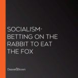 SocialismBetting on the Rabbit to Ea..., Deaver	Brown