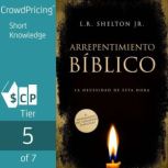 Arrepentimiento Biblico, L.R. Shelton