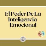 El Poder De La Inteligencia Emocional..., LIBROTEKA