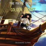 The Pirate Princess and the Golden Lo..., Suzanne Lowe
