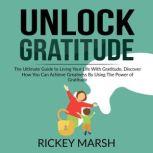 Unlock Gratitude The Ultimate Guide ..., Rickey Marsh