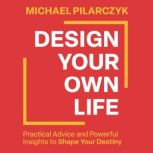 Design Your Own Life, Michael Pilarczyk