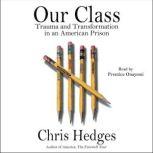 Our Class Trauma and Transformation in an American Prison, Chris Hedges