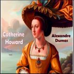 Catherine Howard, Alexandre Dumas