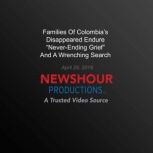 Families Of Colombias Disappeared En..., PBS NewsHour