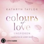 Unspoken Colours of Love Colours ..., Kathryn Taylor