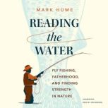 Reading the Water, Mark Hume