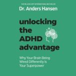 Unlocking the ADHD Advantage, Anders Hansen