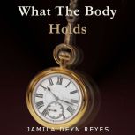 What The Body Holds, Jamila Deyn Reyes