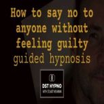 How to say no to anyone without feeli..., Stuart Newman