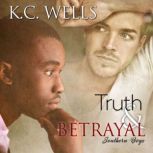 Truth  Betrayal  Southern Boys Book..., K.C. Wells