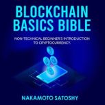 BLOCKCHAIN BASICS BIBLE NonTechnica..., Nakamoto Satoshy