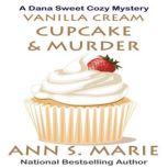Vanilla Cream Cupcake  Murder A Dan..., Ann S. Marie