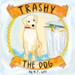 Trashy the Dog, M.T. Lott