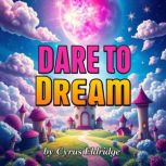 Dare to Dream Own Your Goals and Shi..., Cyrus Eldridge