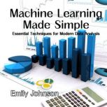 Machine Learning Made Simple, Emily Johnson