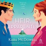 Heir, Apparently, Kara McDowell