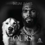 Ours, Tatum James