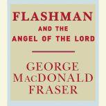 Flashman and the Angel of the Lord, George MacDonald Fraser