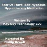 Fear Of Travel Self Hypnosis Hypnothe..., Key Guy Technology LLC