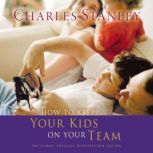 How To Keep Your Kids On The Team, Charles F. Stanley