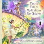 Faerie Guided Meditations for Childre..., Michelle RobertonJones