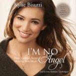 Im No Angel, Kylie Bisutti