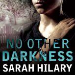 No Other Darkness, Sarah Hilary