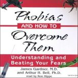 Phobias and How to Overcome Them, Arthur H. Bell
