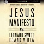 The Jesus Manifesto It's Time to Restore the Supremacy of Jesus Christ, Leonard  Sweet