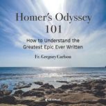 Homer's Odyssey 101: How to Understand the Greatest Epic Ever Written, Gregory I. Carlson