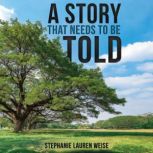 A Story that Needs to Be Told, Stephanie Lauren Weise