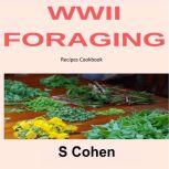 WWII Foraging Recipes Cookbook, S Cohen