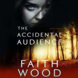 The Accidental Audience Colbie Colleen Suspense Series, Faith Wood