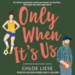 Only When Its Us, Chloe Liese