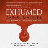 Exhumed, Aaron Mahnke