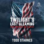 Twilights Last Gleaming, Todd Starnes
