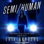 Semi/Human, Erik Hanberg