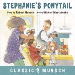 Stephanies Ponytail Classic Munsch ..., Robert Munsch