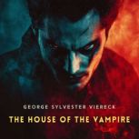 The House of the Vampire, George Sylvester Viereck