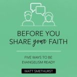 Before You Share Your Faith, Matt Smethurst