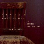 Secret Confessions: 36 Erotic Encounters, Giselle Renarde