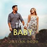 That Baby (That Boy Book 3), Jillian Dodd