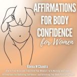 Affirmations for Body Confidence For ..., Ravina M Chandra