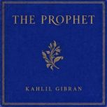 The Prophet, Kahlil Gibran