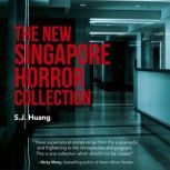 The New Singapore Horror Collection, S.J. Huang