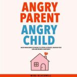 Angry Parent Angry Child, Mira Blackwell