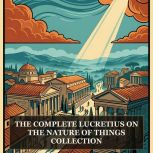 The Complete Lucretius On the Nature ..., Lucretius Lucretius