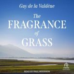 The Fragrance of Grass, Guy de la Valdene