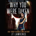 Why You Were Taken, JT Lawrence